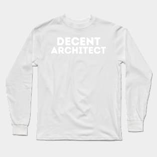 DECENT Architect | Funny Architect Mediocre Occupation Joke Long Sleeve T-Shirt